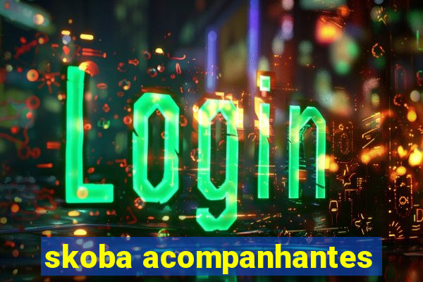 skoba acompanhantes